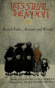 Cover of: Let's steal the moon: Jewish tales, ancient and recent