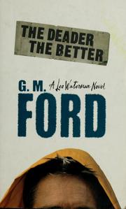Cover of: The deader the better by G. M. Ford