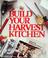 Cover of: Build your harvest kitchen