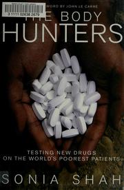 Cover of: The body hunters: testing new drugs on the world's poorest patients