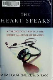 Cover of: The heart speaks: a cardiologist reveals the secret language of healing