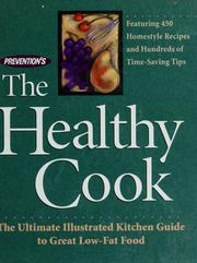 Cover of: Prevention's the healthy cook: the ultimate illustrated kitchen guide to great low-fat food : featuring 450 homestyle recipes and hundreds of time-saving tips