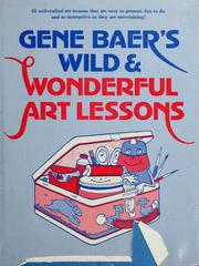 Cover of: Gene Baer's Wild & wonderful art lessons.