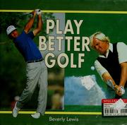 Cover of: Play better golf by Beverly Lewis
