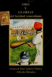 Cover of: Oro y glorias del béisbol venezolano by José Antero Núñez