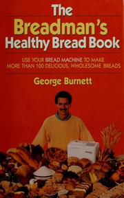 Cover of: The breadman's healthy bread book by George Burnett