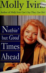 Cover of: Nothin' but good times ahead