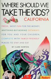 Cover of: Where Should We Take the Kids?: California: Fresh, Most-Fun-for-the-Money, Anything-But-Boring Getaways for You and Your Chi ldren, Complete with Family-Friendly Pl (1st ed)