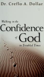 Cover of: Walking in the confidence of God in troubled times by Creflo A. Dollar
