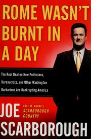 Cover of: Rome Wasn't Burnt in a Day: The Real Deal on How Politicians, Bureaucrats, and Other Washington Barbarians are Bankrupting America
