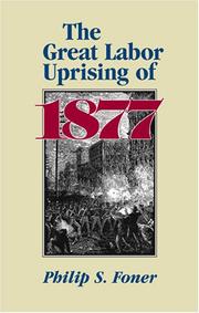 Cover of: The Great Labor Uprising of 1877 by Philip Sheldon Foner, Philip Sheldon Foner