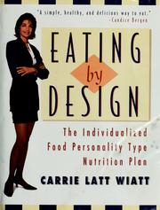 Cover of: Eating by design by Carrie Latt Wiatt