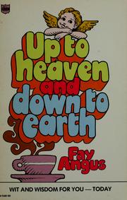 Cover of: Up to Heaven, Down to Earth by Fay Angus