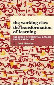 Cover of: Working Class and the Transformation of Learning: The Fraud of Education Reform Under Capitalism