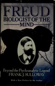 Cover of: Freud, biologist of the mind by Frank J. Sulloway