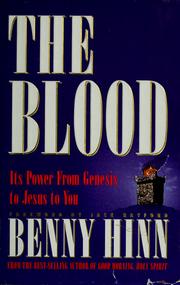 Cover of: The blood: its power from Genesis to Jesus to you