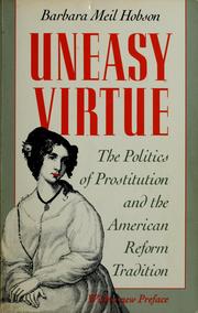 Cover of: Uneasy virtue: the politics of prostitution and the American reform tradition  : with a new preface