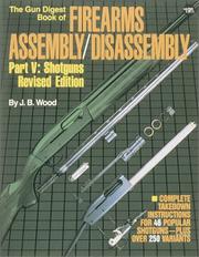 Cover of: The Gun digest book of firearms assembly/disassembly by Wood, J. B., Wood, J. B.