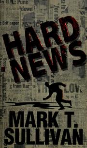Cover of: Hard news by Mark T. Sullivan
