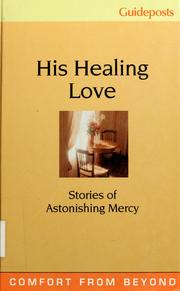 Cover of: His healing love: stories of astonishing mercy