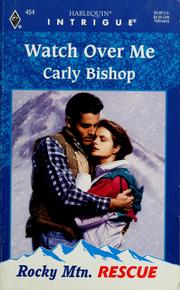 Cover of: Watch Over Me  (Rocky Mountain Rescue) by Carly Bishop
