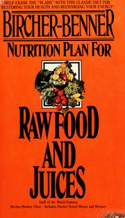 Cover of: Bircher-Benner raw food and juices nutrition plan: a comprehensive guide with suggestions for diet menus and recipes