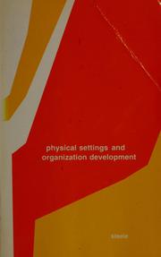 Cover of: Physical settings and organization development by Fred I. Steele, Fred I. Steele