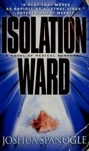 Cover of: Isolation ward by Joshua Spanogle