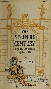 Cover of: The splendid century: life in the France of Louis XIV.