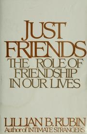 Cover of: Just friends: the role of friendship in our lives