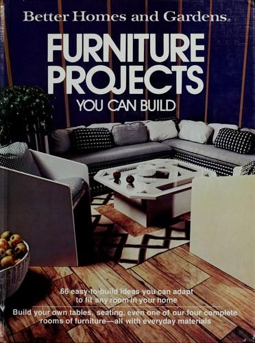 Better homes and gardens furniture projects you can build. by 