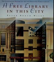 Cover of: A free library in this city: the illustrated history of the San Francisco Public Library