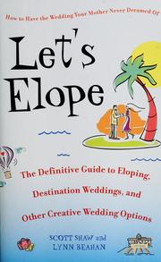 Cover of: Let's Elope: The Definitive Guide to Eloping, Destination Weddings, and Other Creative Wedding Options