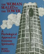 Cover of: The woman sealed in the tower-- being a view of feminine spirituality as revealed by the legend of Saint Barbara
