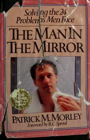Cover of: The man in the mirror: solving the 24 problems men face