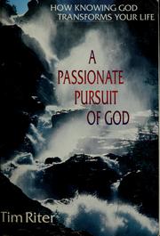 Cover of: A Passionate Pursuit of God: How Knowing God Transforms Your Life