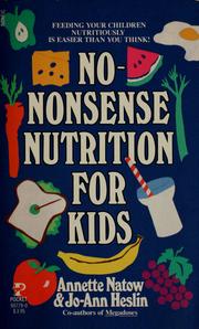 Cover of: No-nonsense nutrition for kids by Annette B. Natow
