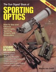 Cover of: The Gun Digest Book of Sporting Optics: How to Use and Choose Riflescopes, Spotting Scopes, and Binoculars