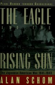 Cover of: The Eagle and the Rising Sun: the Japanese-American war, 1941-1943, Pearl Harbor through Guadalcanal