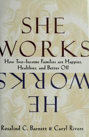 Cover of: She works/he works: how two-income families are happier, healthier, and better-off