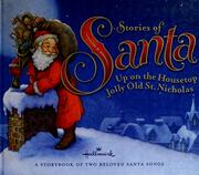 Cover of: Stories of Santa: Up on the housetop, Jolly old St. Nicholas : a storybook of two beloved Santa songs.