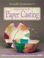 Cover of: Arnold Grummer's Complete Guide to Paper Casting