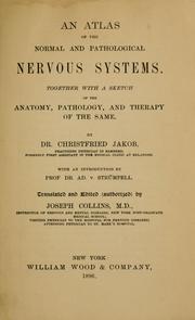 Cover of: An atlas of the normal and pathological nervous systems: together with a sketch of the anatomy, pathology, and therapy of the same.