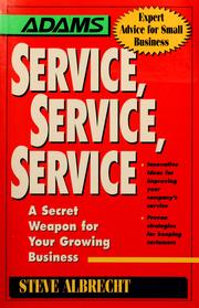 Cover of: Service, service, service: a secret weapon for your growing business