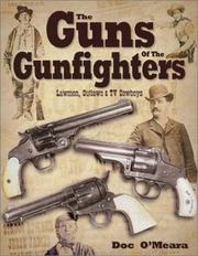 Cover of: The guns of the gunfighters: lawmen, outlaws & Hollywood cowboys