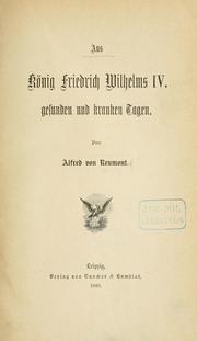 Cover of: Aus König Friedrich Wilhelm IV. gesunden und kranken Tagen.