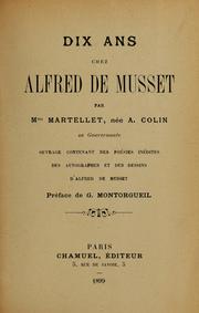 Cover of: Dix ans chez Alfred de Musset: ouvrage contenant des poésies inédites, des autographes et des dessins d'Alfred de Musset
