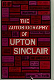 The autobiography of Upton Sinclair by Upton Sinclair