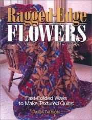 Cover of: Ragged-edge flowers: fast-folded ways to make textured quilts