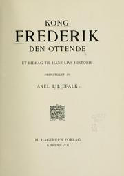 Kong Frederik den Ottende: et Bidrag til hans Livs Historie by Axel Liljefalk